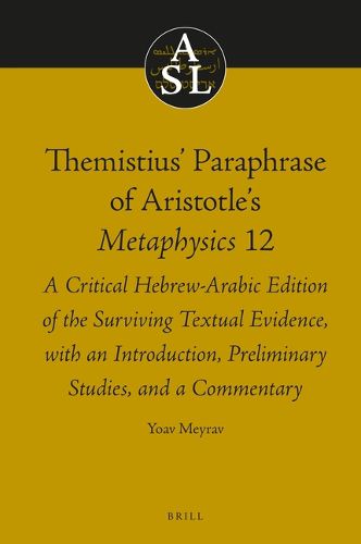 Cover image for Themistius' Paraphrase of Aristotle's Metaphysics 12: A Critical Hebrew-Arabic Edition of the Surviving Textual Evidence, with an Introduction, Preliminary Studies, and a Commentary