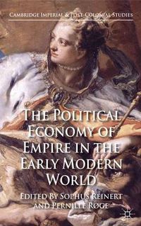 Cover image for The Political Economy of Empire in the Early Modern World