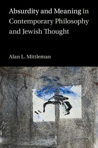 Cover image for Absurdity and Meaning in Contemporary Philosophy and Jewish Thought