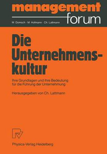 Cover image for Die Unternehmenskultur: Ihre Grundlagen und ihre Bedeutung fur die Fuhrung der Unternehmung