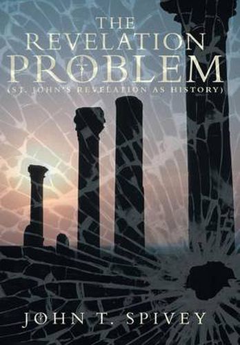 Cover image for The Revelation Problem: (St. John's Revelation as History)