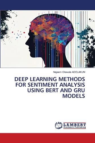 Cover image for Deep Learning Methods for Sentiment Analysis Using Bert and Gru Models