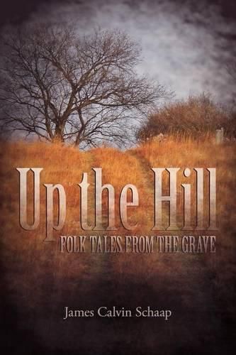 Cover image for Up the Hill: Folk Tales from the Grave