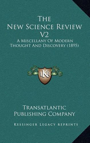 The New Science Review V2: A Miscellany of Modern Thought and Discovery (1895)