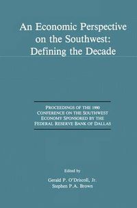 Cover image for An Economic Perspective on the Southwest: Defining the Decade: Proceedings of the 1990 Conference on the Southwest Economy Sponsored by the Federal Reserve Bank of Dallas