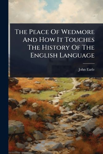Cover image for The Peace Of Wedmore And How It Touches The History Of The English Language