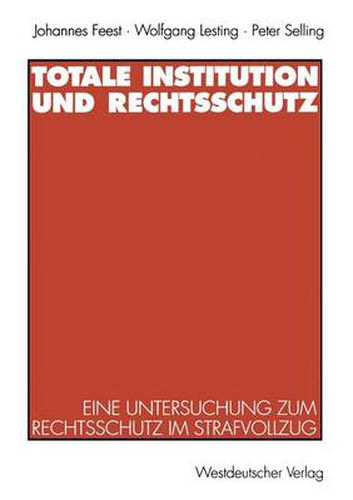 Cover image for Totale Institution Und Rechtsschutz: Eine Untersuchung Zum Rechtsschutz Im Strafvollzug