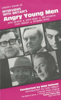 Cover image for Interviews with Britain's Angry Young Men: Kingsley Amis, John Braine, Bill Hopkins, John Wain and Colin Wilson