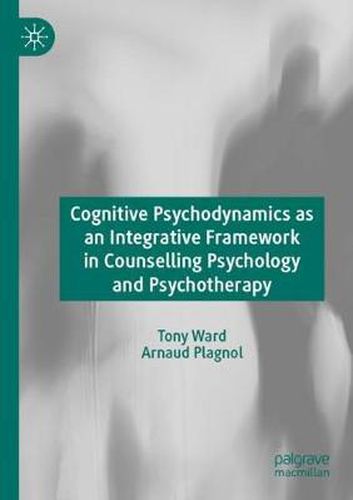 Cognitive Psychodynamics as an Integrative Framework in Counselling Psychology and Psychotherapy