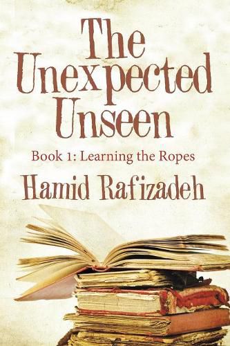 Cover image for The Unexpected Unseen: Book 1: Learning the Ropes