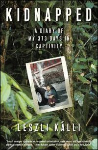 Cover image for Kidnapped: A Diary of My 373 days in Captivity