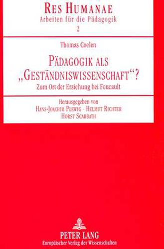 Paedagogik ALS -Gestaendniswissenschaft-?: Zum Ort Der Erziehung Bei Foucault