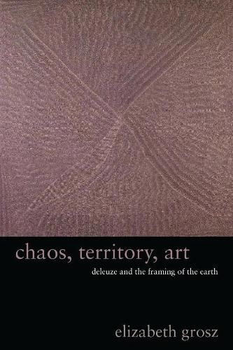 Cover image for Chaos, Territory, Art: Deleuze and the Framing of the Earth