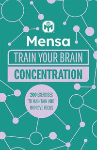 Cover image for Mensa Train Your Brain - Concentration: 200 puzzles to unlock your mental potential
