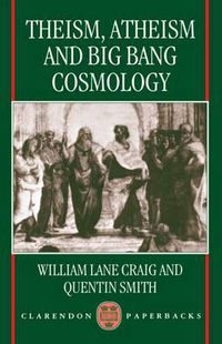 Cover image for Theism, Atheism and Big Bang Cosmology