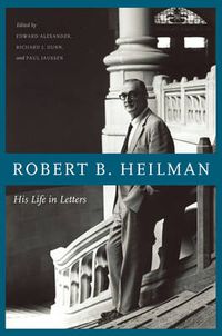 Cover image for Robert B. Heilman: His Life in Letters