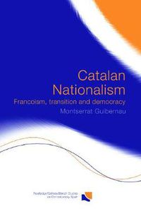 Cover image for Catalan Nationalism: Francoism, Transition and Democracy