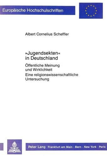 Cover image for -Jugendsekten- In Deutschland: Oeffentliche Meinung Und Wirklichkeit. Eine Religionswissenschaftliche Untersuchung