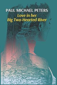 Cover image for Love in her Big Two-Hearted River