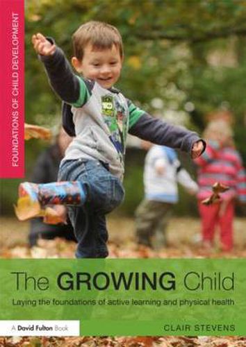 Cover image for The Growing Child: Laying the foundations of active learning and physical health