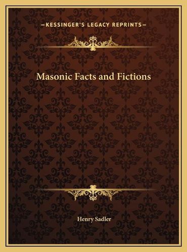 Masonic Facts and Fictions Masonic Facts and Fictions