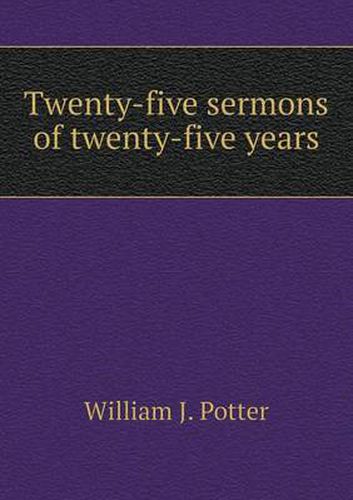 Cover image for Twenty-five sermons of twenty-five years