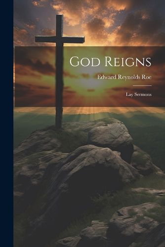 Cover image for God Reigns; Lay Sermons