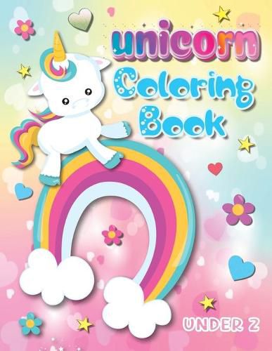 Cover image for Unicorn Coloring Book Under 2: Big Coloring Book For Toddlers Over 100 Coloring Pages!