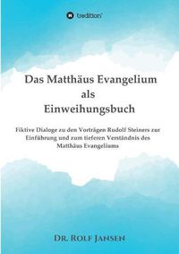 Cover image for Das Matthaus Evangelium als Einweihungsbuch