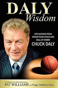 Cover image for Daly Wisdom: Life Lessons from Dream Team Coach and Hall-Of-Famer Chuck Daly