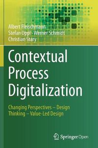 Cover image for Contextual Process Digitalization: Changing Perspectives - Design Thinking - Value-Led Design