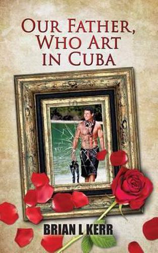 Cover image for Our Father, Who Art in Cuba: Fictional Novel