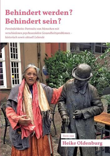 Cover image for Behindert werden? Behindert sein?: Persoenlichkeits-Portraits von Menschen mit verschiedenen psychosozialen Gesundheitsproblemen - historisch sowie aktuell Lebende