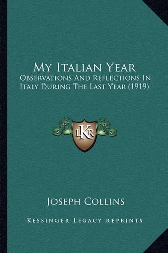 My Italian Year: Observations and Reflections in Italy During the Last Year (1919)