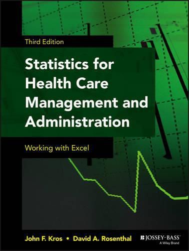 Statistics for Health Care Management and Administration - Working with Excel 3e