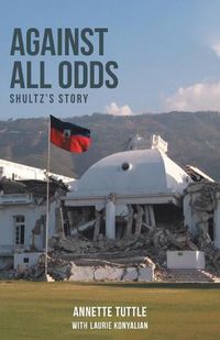 Cover image for Against All Odds: Shultz's Story