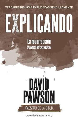 Cover image for EXPLICANDO La resurreccion: El corazon del cristianismo