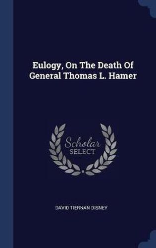 Eulogy, on the Death of General Thomas L. Hamer