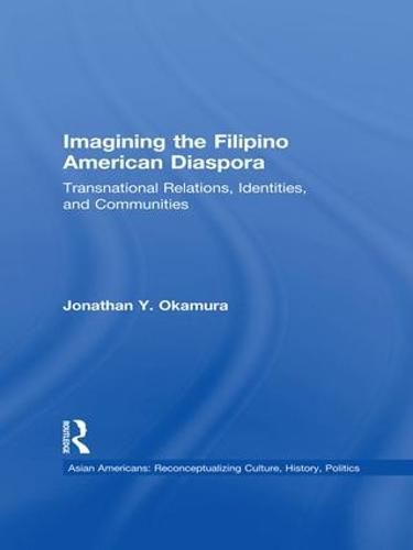 Cover image for Imagining the Filipino American Diaspora: Transnational Relations, Identities, and Communities