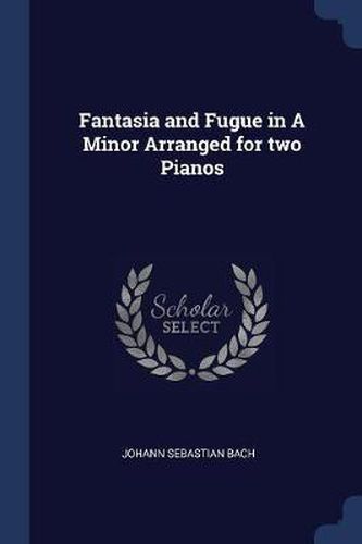 Cover image for Fantasia and Fugue in a Minor Arranged for Two Pianos