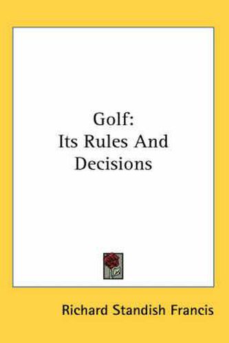 Cover image for Golf: Its Rules and Decisions