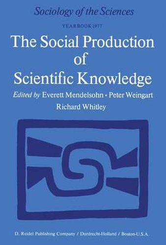 Cover image for The Social Production of Scientific Knowledge: Yearbook 1977