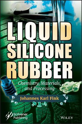 Cover image for Liquid Silicone Rubber - Chemistry, Materials, and Processing