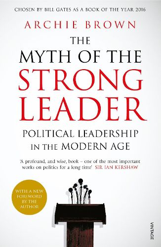 Cover image for The Myth of the Strong Leader: Political Leadership in the Modern Age