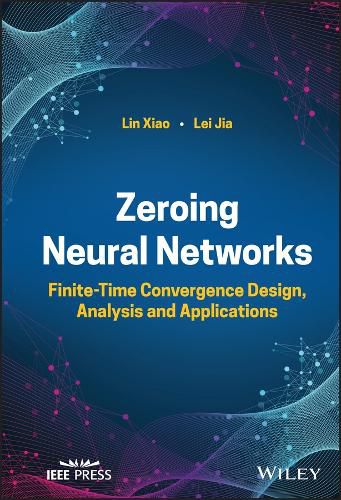 Cover image for Zeroing Neural Networks: Finite-time Convergence D esign, Analysis and Applications