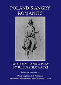 Cover image for Poland's Angry Romantic: Two Poems and a Play by Juliusz Slowacki