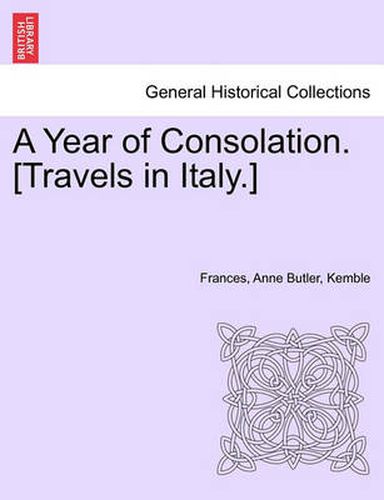 Cover image for A Year of Consolation. [Travels in Italy.]