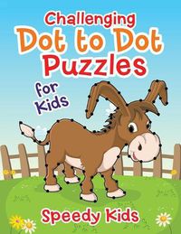 Cover image for Challenging Dot to Dot Puzzles for Kids