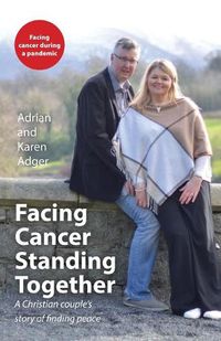 Cover image for Facing Cancer, Standing Together: A Christian couple's story of finding peace