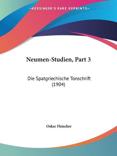 Cover image for Neumen-Studien, Part 3: Die Spatgriechische Tonschrift (1904)